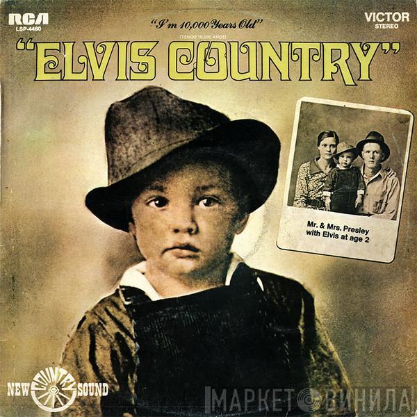  Elvis Presley  - Elvis Country (I'm 10,000 Years Old)