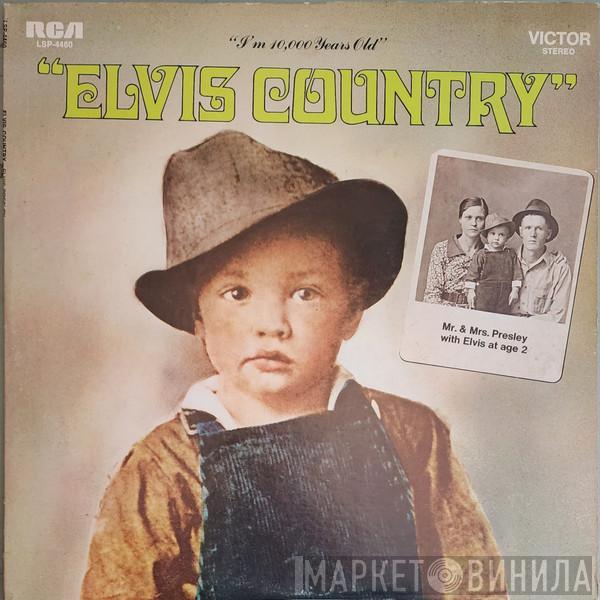  Elvis Presley  - Elvis Country (I'm 10,000 Years Old)