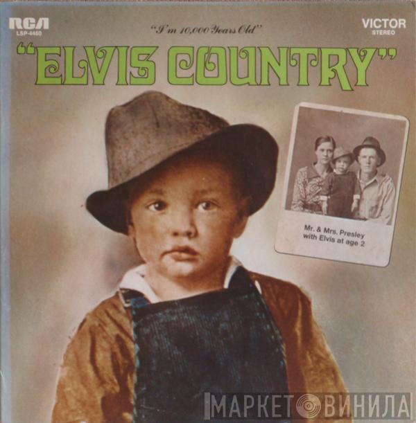  Elvis Presley  - Elvis Country (I'm 10,000 Years Old)