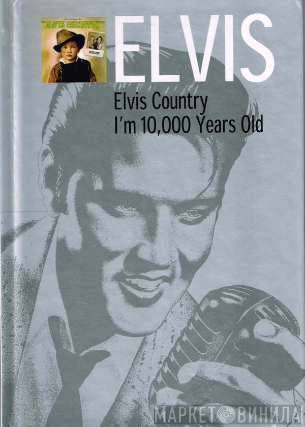  Elvis Presley  - Elvis Country (I'm 10,000 Years Old)