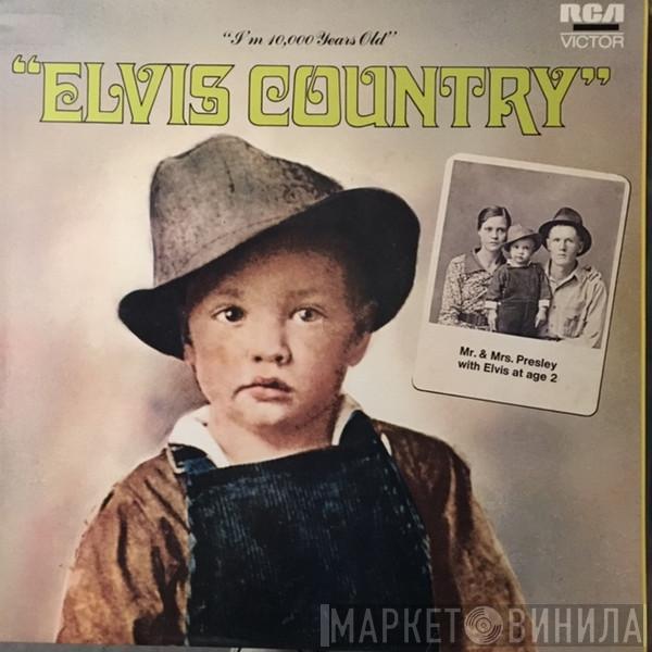  Elvis Presley  - Elvis Country (I'm 10,000 Years Old)