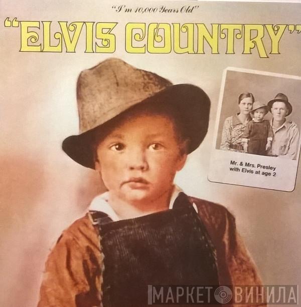  Elvis Presley  - Elvis Country (I'm 10,000 Years Old)