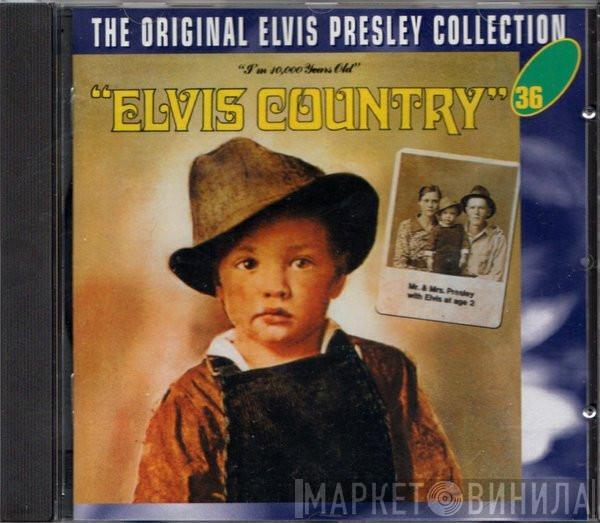  Elvis Presley  - Elvis Country (I'm 10,000 Years Old)