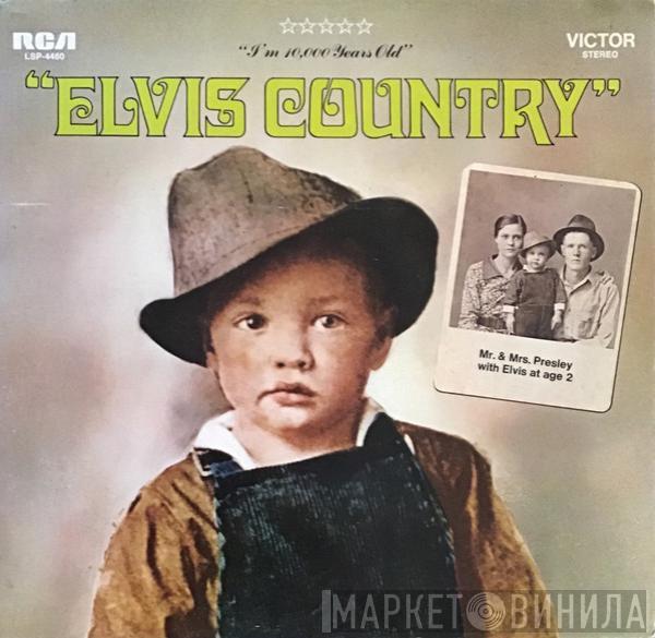  Elvis Presley  - Elvis Country (I'm 10,000 Years Old)
