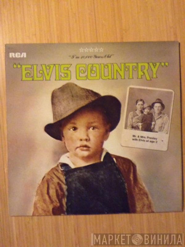  Elvis Presley  - Elvis Country (I'm 10,000 Years Old)