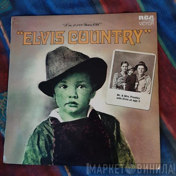  Elvis Presley  - Elvis Country (I'm 10,000 Years Old)