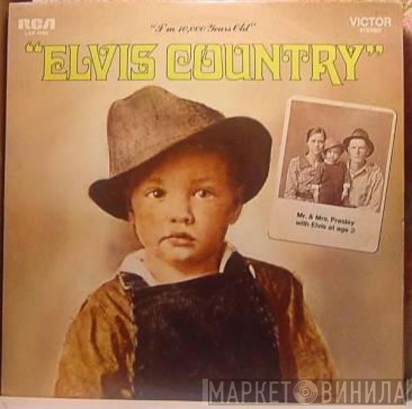  Elvis Presley  - Elvis Country (I'm 10,000 Years Old)