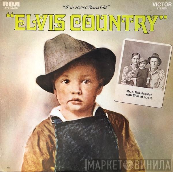  Elvis Presley  - Elvis Country (I'm 10,000 Years Old)