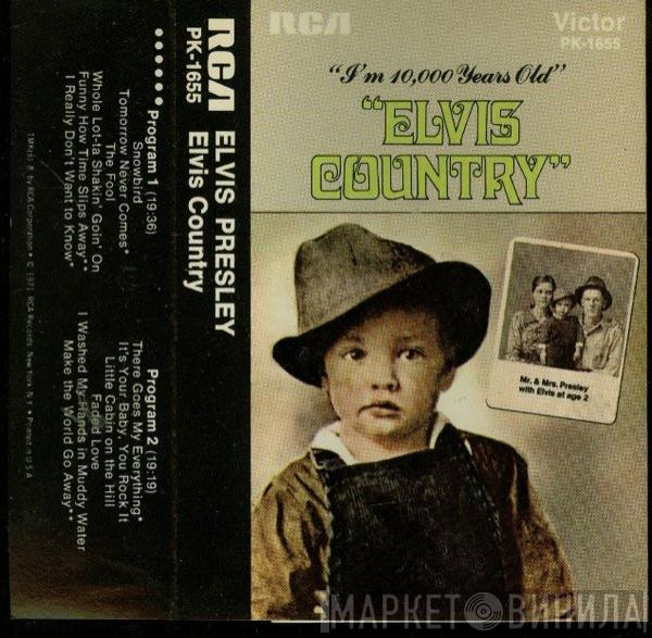  Elvis Presley  - Elvis Country (I'm 10,000 Years Old)