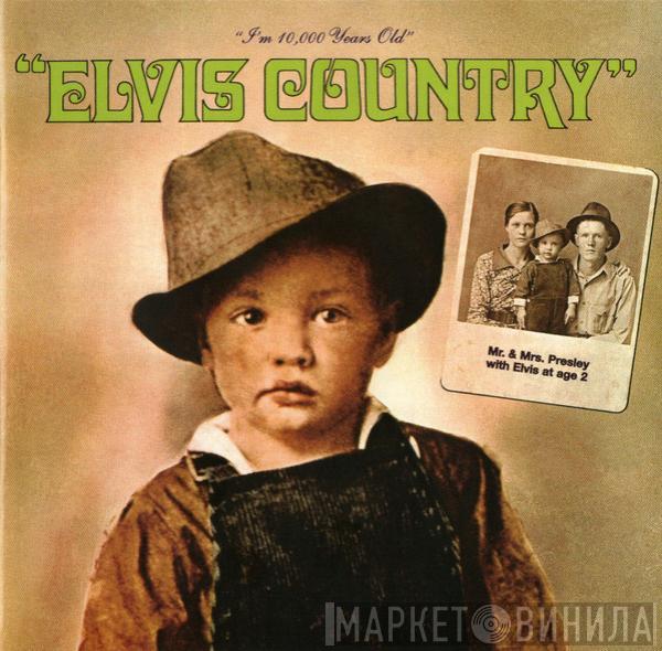  Elvis Presley  - Elvis Country (I'm 10,000 Years Old)
