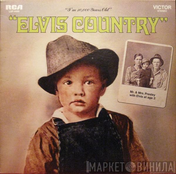  Elvis Presley  - Elvis Country (I'm 10,000 Years Old)