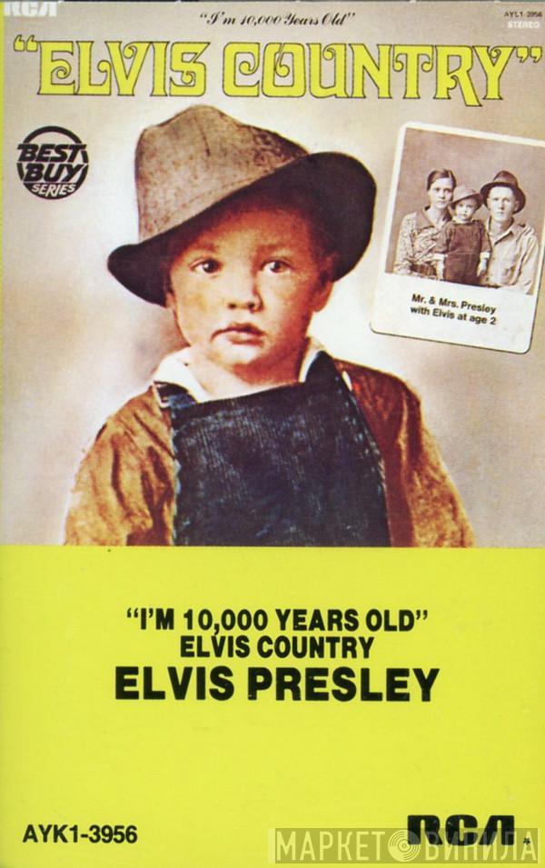  Elvis Presley  - Elvis Country (I'm 10,000 Years Old)