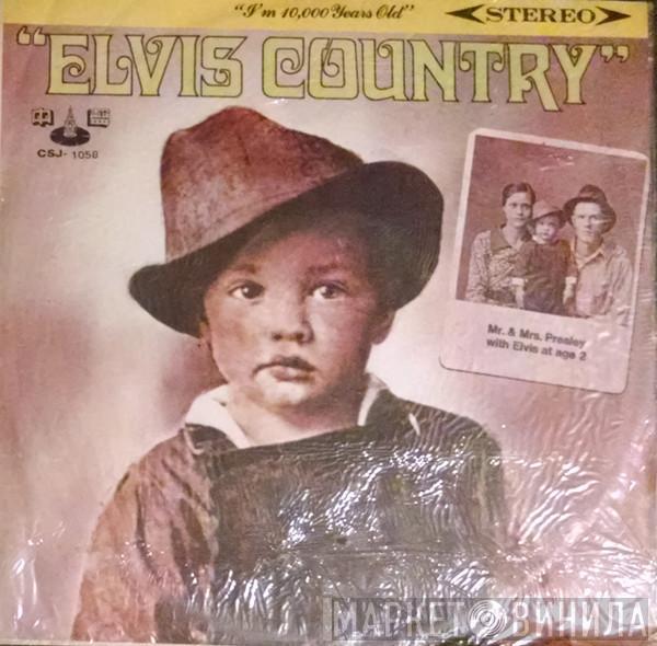  Elvis Presley  - Elvis Country (I'm 10,000 Years Old)