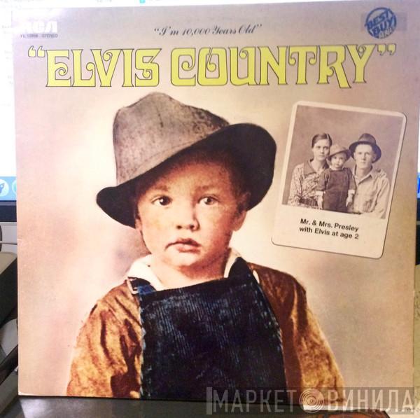  Elvis Presley  - Elvis Country (I'm 10,000 Years Old)