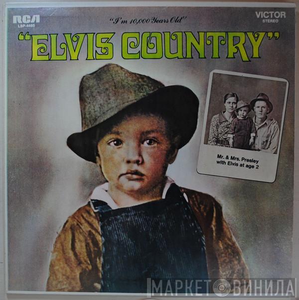  Elvis Presley  - Elvis Country (I'm 10,000 Years Old)