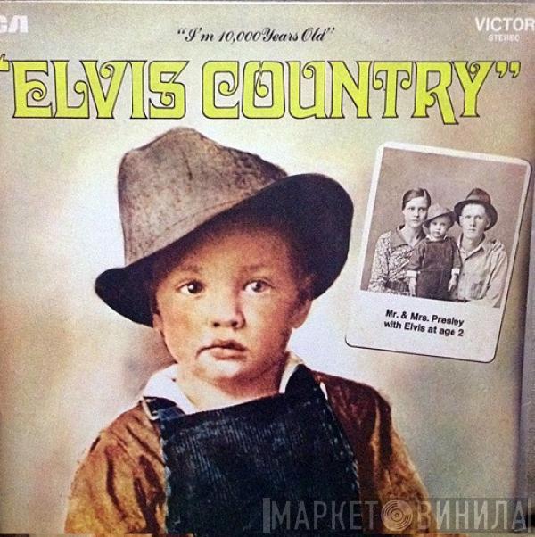  Elvis Presley  - Elvis Country (I'm 10,000 Years Old)
