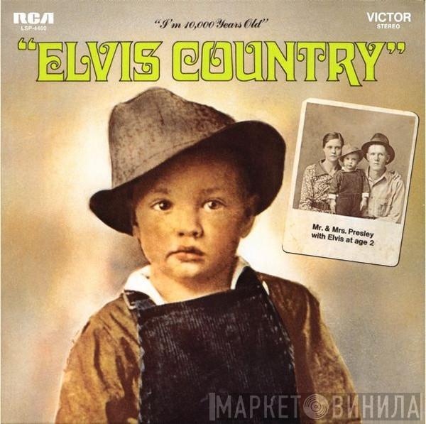  Elvis Presley  - Elvis Country (I'm 10,000 Years Old)