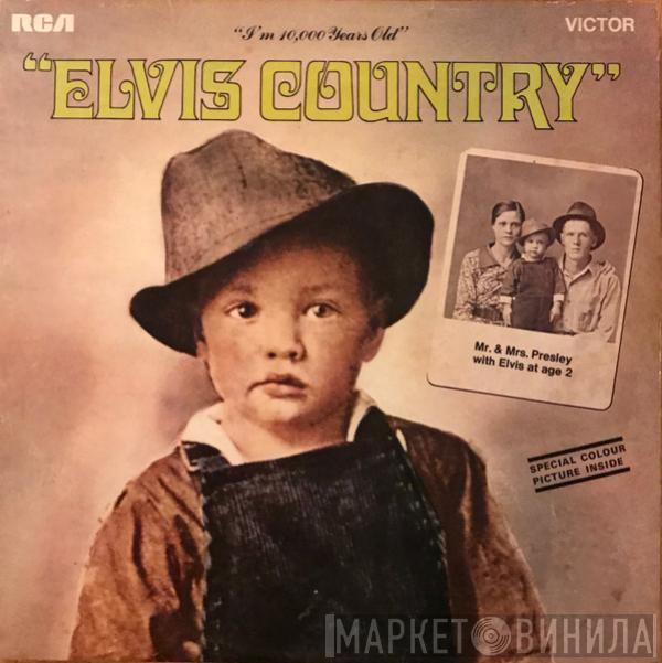  Elvis Presley  - Elvis Country (I'm 10,000 Years Old)