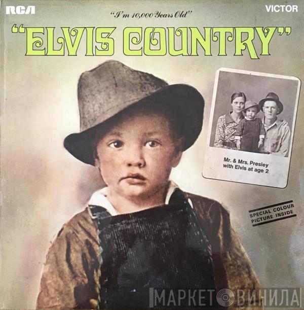  Elvis Presley  - Elvis Country (I'm 10,000 Years Old)