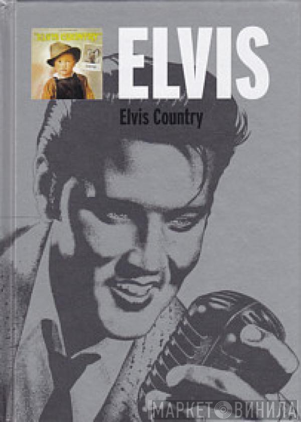  Elvis Presley  - Elvis Country. I'm 10.000 Years Old