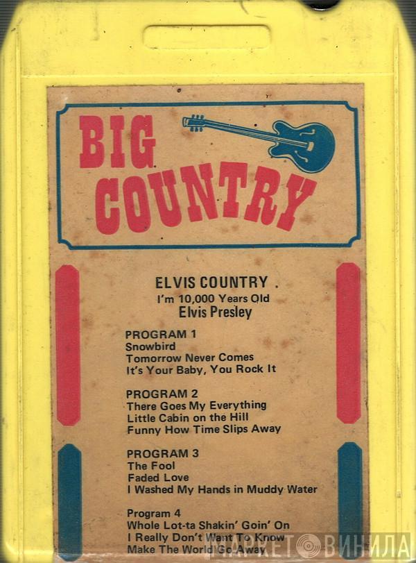  Elvis Presley  - Elvis Country "I'm 10,000 Years Old"