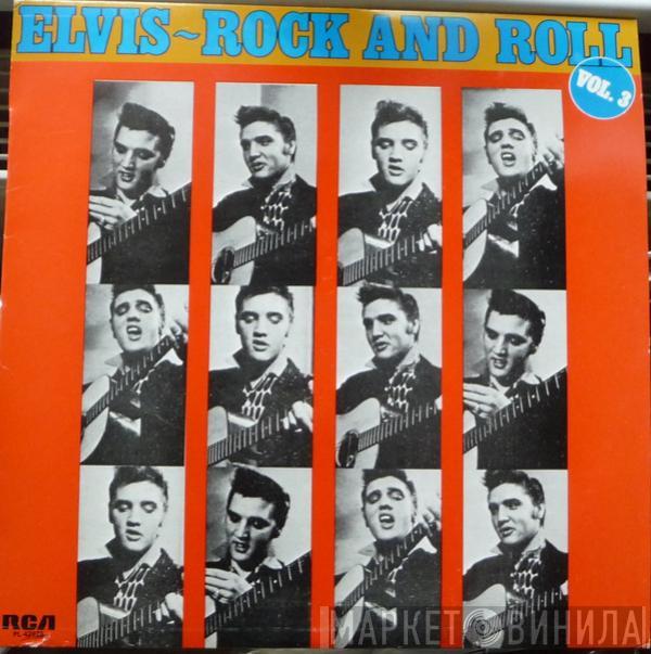  Elvis Presley  - Elvis - Rock And Roll Vol. 3
