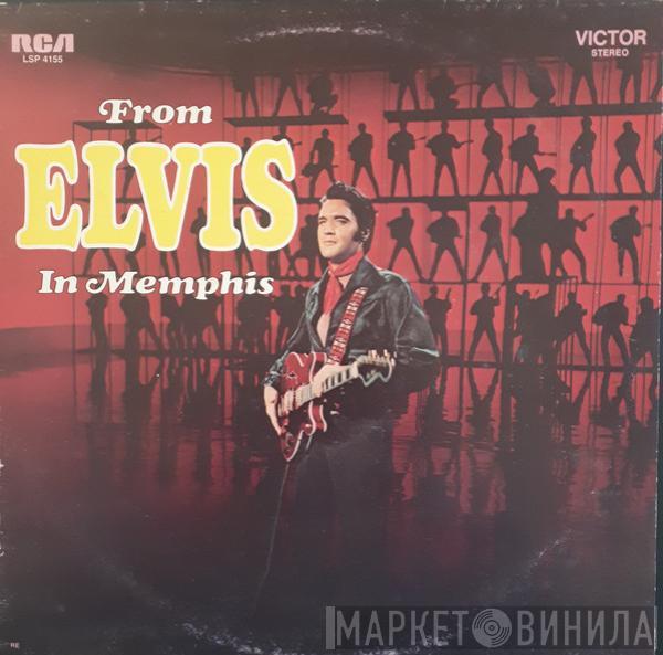  Elvis Presley  - From Elvis In Memphis