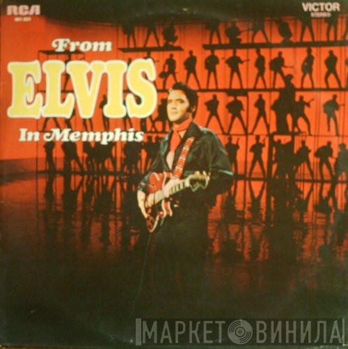 Elvis Presley - From Elvis In Memphis