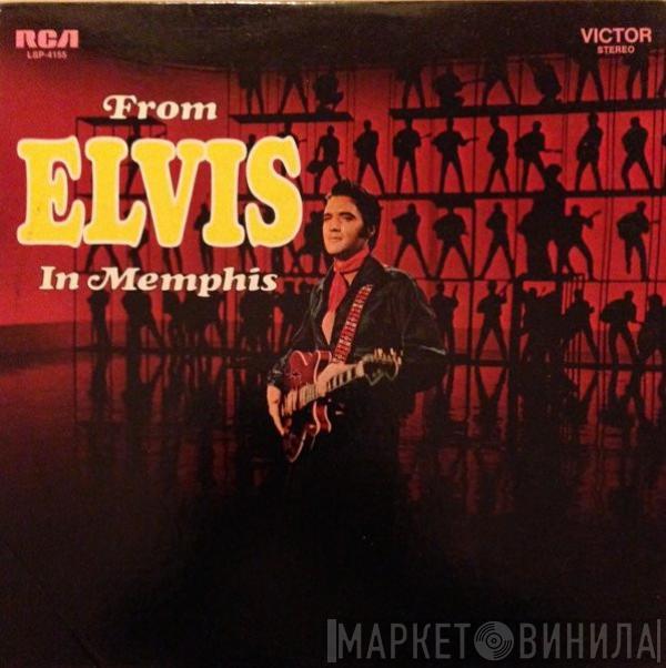  Elvis Presley  - From Elvis In Memphis