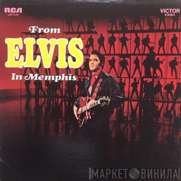  Elvis Presley  - From Elvis In Memphis