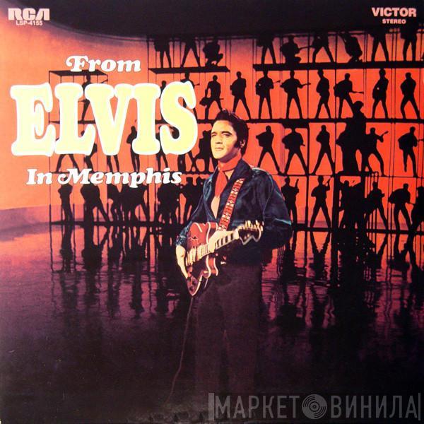 Elvis Presley - From Elvis In Memphis