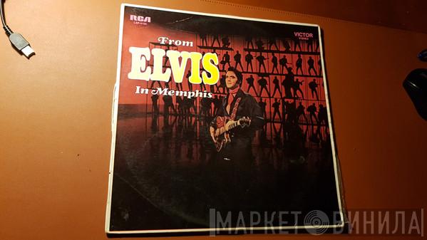 Elvis Presley  - From Elvis In Memphis