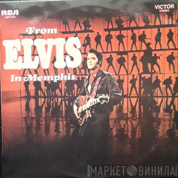  Elvis Presley  - From Elvis In Memphis