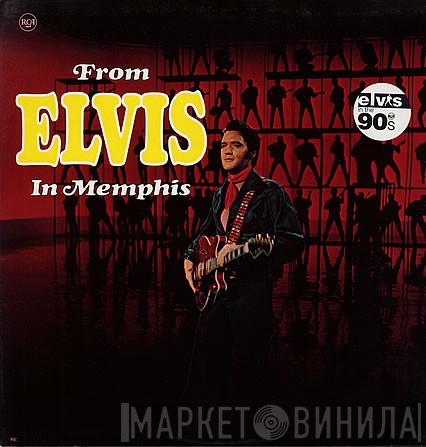  Elvis Presley  - From Elvis In Memphis