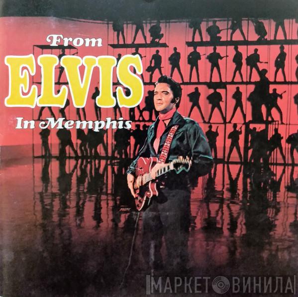  Elvis Presley  - From Elvis In Memphis