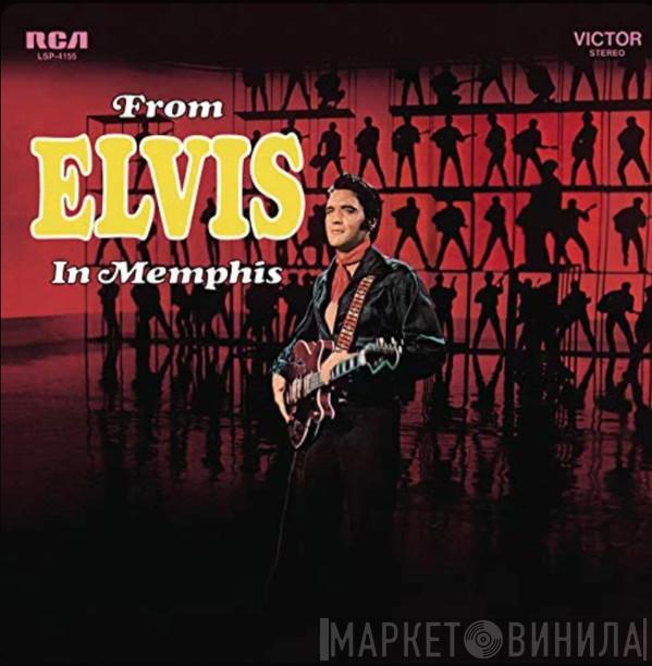  Elvis Presley  - From Elvis In Memphis