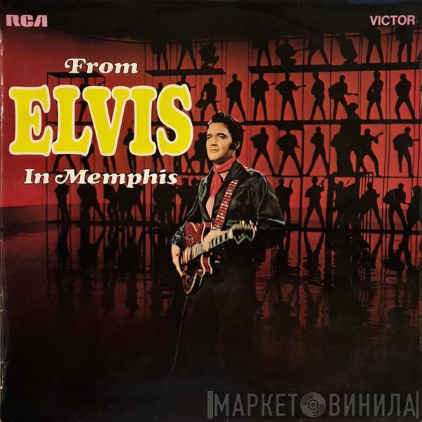  Elvis Presley  - From Elvis In Memphis