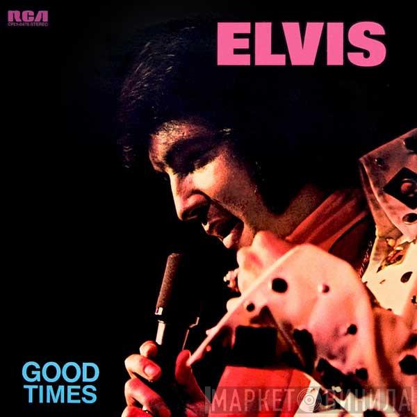 Elvis Presley - Good Times