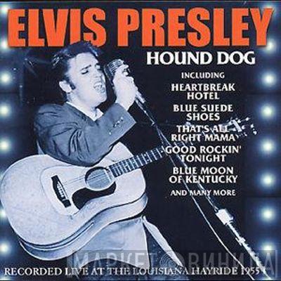 Elvis Presley - Hound Dog (Recorded Live At The Louisiana Hayride 1955)