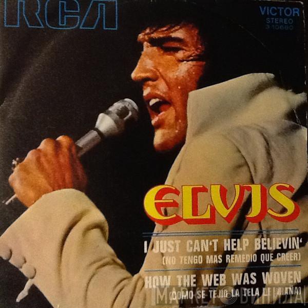 Elvis Presley - I Just Can't Help Believin' / How The Web Was Woven