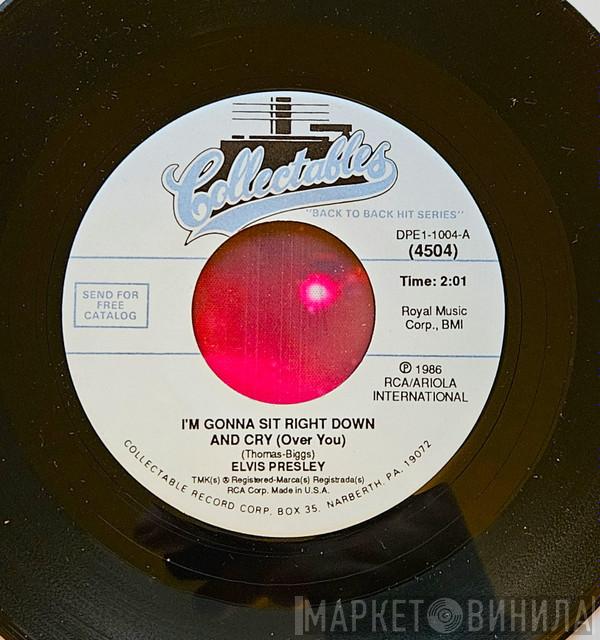 Elvis Presley - I'm Gonna Sit Right Down And Cry (Over You) / I'll Never Let You Go (Little Darlin')