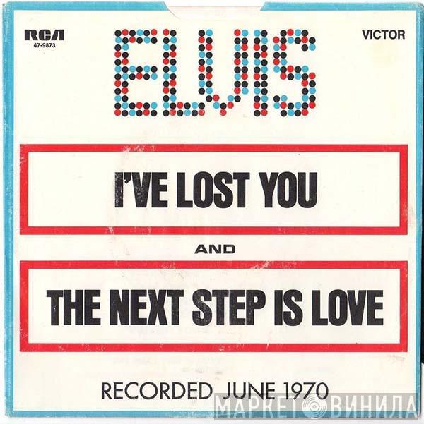 Elvis Presley - I've Lost You / The Next Step Is Love