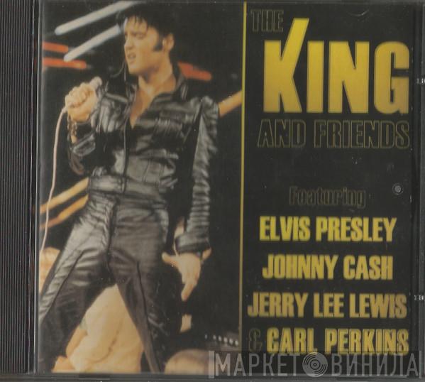 Elvis Presley, Johnny Cash, Jerry Lee Lewis, Carl Perkins - The King And Friends