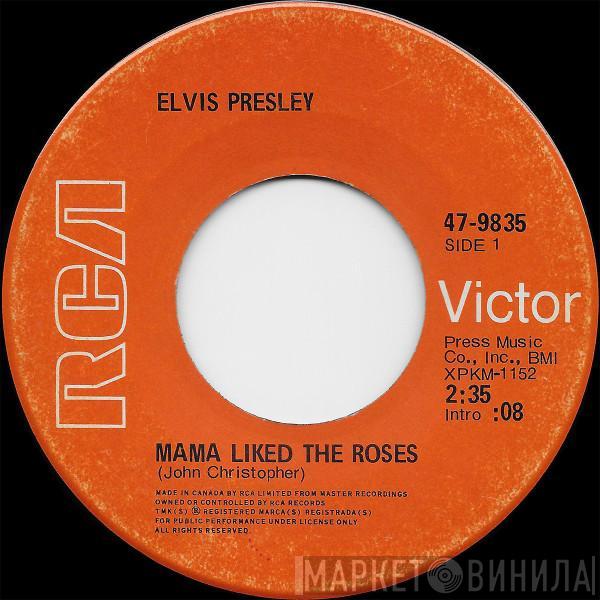  Elvis Presley  - Mama Liked The Roses