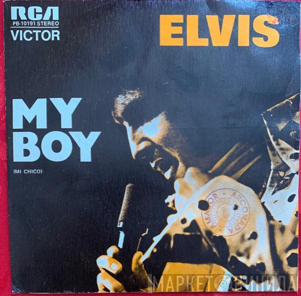 Elvis Presley - My Boy = Mi Chico