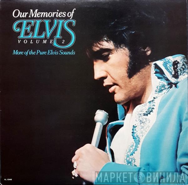 Elvis Presley - Our Memories Of Elvis Volume 2 (More Of The Pure Elvis Sounds)
