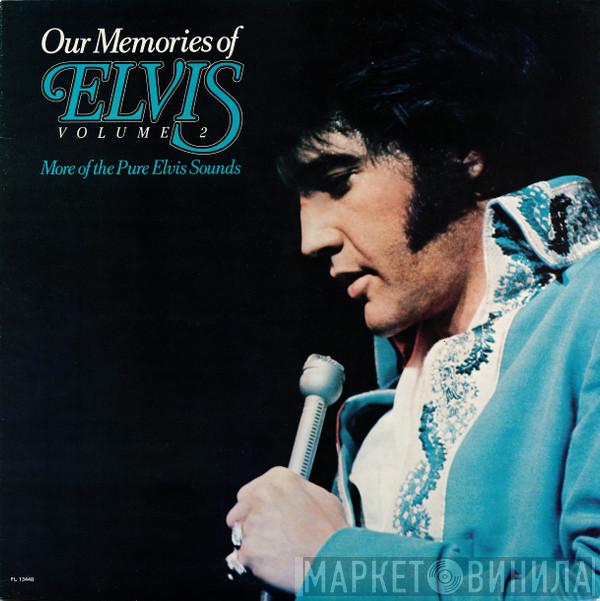 Elvis Presley - Our Memories Of Elvis Volume 2 (More Of The Pure Elvis Sounds)