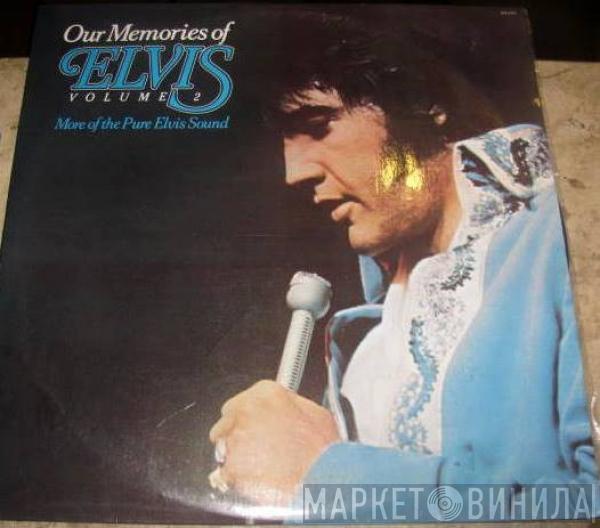  Elvis Presley  - Our Memories Of Elvis Volume 2