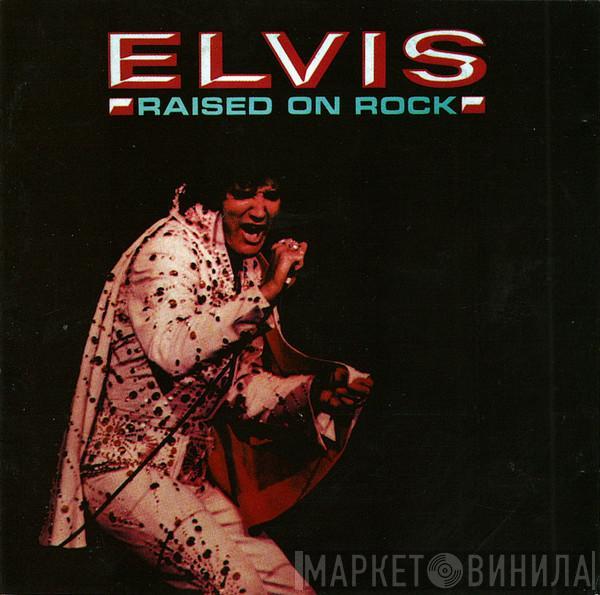 Elvis Presley - Raised On Rock