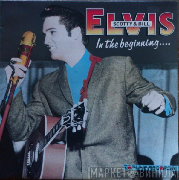 Elvis Presley, Scotty Moore, Bill Black  - In The Beginning